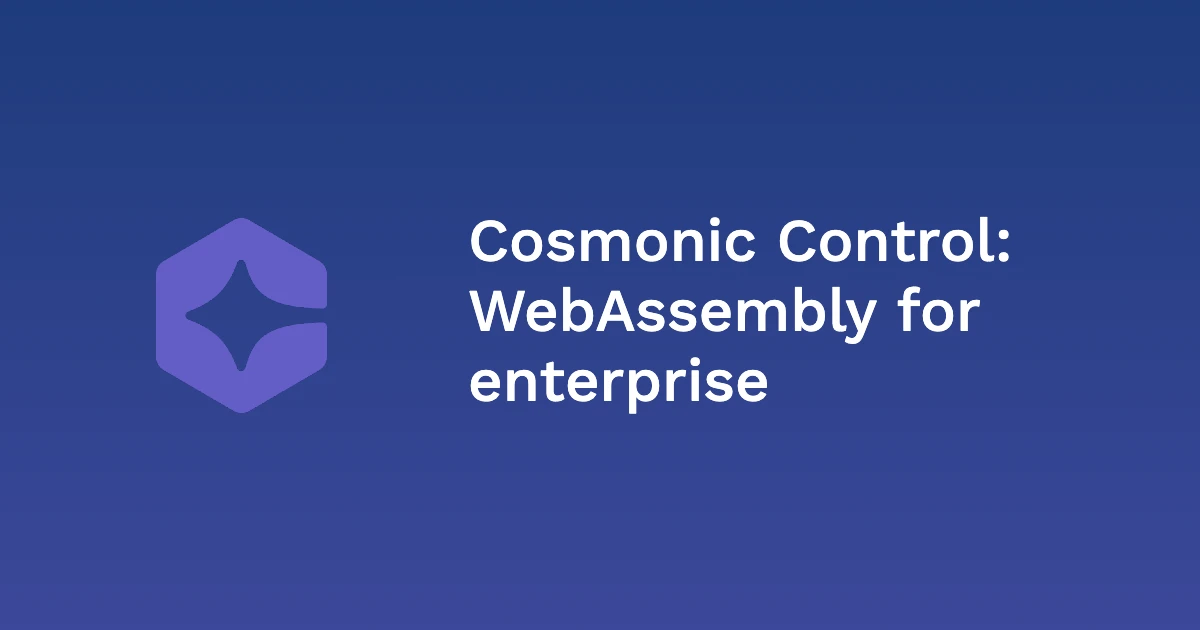 Introducing Cosmonic Control: WebAssembly for Enterprise